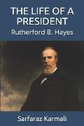 The Life of a President: Rutherford B. Hayes