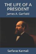 The Life of a President: James A. Garfield