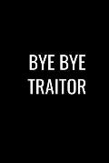 Bye Bye Traitor: Funny gift for coworker / colleague that is leaving for a new job. Show them how much you will miss him or her.