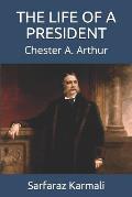 The Life of a President: Chester A. Arthur