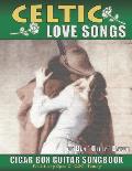 Celtic Love Songs Cigar Box Guitar Songbook: 39 Traditional Celtic Love Songs & Ballads Arranged in Tablature for 3-string GDG
