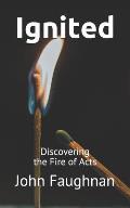 Ignited: Discovering the Fire of Acts