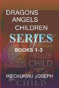 Dragons Angels Children Series (Books 1-3)
