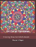 24 Carat Mandalas: Coloring book for Kids & Adults