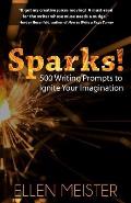 Sparks!: 500 Writing Prompts to Ignite Your Imagination