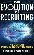 The Evolution Of Recruiting: The Ultimate Military Recruiting Guide