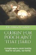 Cookin' For Pooch Ain't That Hard