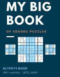 My Big Book Of Sudoku Puzzles Activity Book 200+ Sudoku - Level Easy: Easy Skills Level - Beginners Welcome Large Print Over 200+ Puzzles For Hours Of