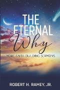 The Eternal Why: More Faith-building Sermons