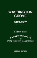 Washington Grove 1873-1937: A History of the Washington Grove Camp Meeting Association