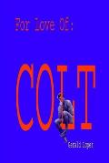 For Love Of: Colt