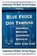 American Pit Bull Terrier Puppy Training By Blue Fence DOG Training, Obedience, Behavior, Commands, Socialize, Hand Cues Too, American Pit Bull Terrie