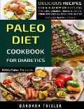 Paleo Diet Cookbook For Diabetics With Color Pictures: Delicious Recipes For A Healthy Weight Loss (Includes Alphabetic Index, Nutrition Facts And Ste