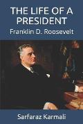 The Life of a President: Franklin D. Roosevelt