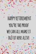 happy retirement you're the proof we can all make it out of here alive: Funny retirement gift for coworker / colleague that is going to retire to enjo
