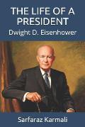 The Life of a President: Dwight D. Eisenhower