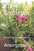 The Gardener: A Fable of Enlightenment