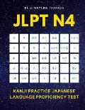 JLPT N4 Kanji Practice Japanese Language Proficiency Test: Practice Full 300 Kanji vocabulary you need to remember for Official Exams JLPT Level 4. Qu