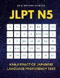 JLPT N5 Kanji Practice Japanese Language Proficiency Test: Practice Full 103 Kanji vocabulary you need to remember for Official Exams JLPT Level 5. Qu