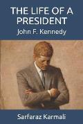 The Life of a President: John F. Kennedy