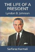 The Life of a President: Lyndon B. Johnson