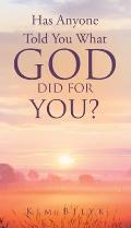 Has Anyone Told You What God Did for You?