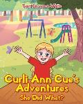 Curli Ann Cue's Adventures: She Did What?