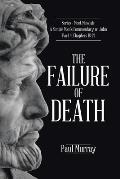 The Failure of Death: Series - Meet Messiah: A Simple Man's Commentary on John Part 4, Chapters 18-21