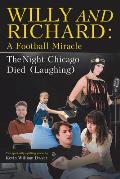 Willy and Richard: A Football Miracle: The Night Chicago Died (Laughing): Two Screenplays