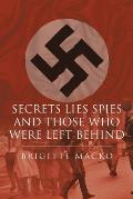 Secrets, Lies, Spies and Those Who Were Left Behind