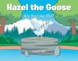 Hazel the Goose: Are You Like Me?
