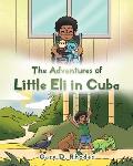 The Adventures of Little Eli in Cuba