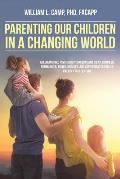 Parenting Our Children in a Changing World: Adlerian child psychology concepts and ideas, compiled, summarized, edited, updated, and supplemented for