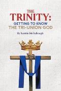 The Trinity: Getting to Know the Tri-Union God