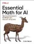 Essential Math for AI Next Level Mathematics for Developing Efficient & Successful AI Systems