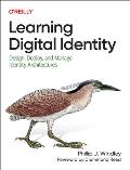 Learning Digital Identity: Design, Deploy, and Manage Identity Architectures