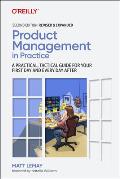 Product Management in Practice A Practical Tactical Guide for Your First Day & Every Day After
