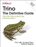 Trino The Definitive Guide SQL at Any Scale on Any Storage in Any Environment