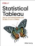 Statistical Tableau: How to Use Statistical Models and Decision Science in Tableau