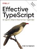 Effective Typescript: 83 Specific Ways to Improve Your Typescript