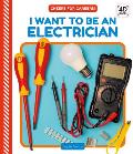 I Want to Be an Electrician
