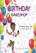 Birthday Bakeshop: A Party Planning Guide