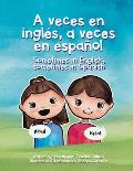 A veces en ingl?s, a veces en espa?ol - Sometimes in English, sometimes in Spanish