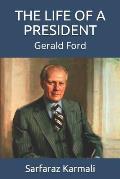 The Life of a President: Gerald Ford