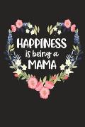 Happiness Is Being a Mama: Cute Mother's Day Gift for Awesome Mom, Nana, Gigi, Mimi