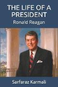 The Life of a President: Ronald Reagan