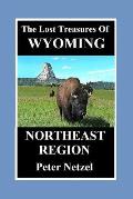 The Lost Treasures Of Wyoming: Northeast Region