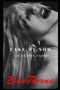 Take Me Now: An Erotic Short