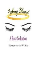 Feeling Blessed: A Rosy Seduction