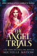 The Angel Trials: The Complete Series (Dark World)
